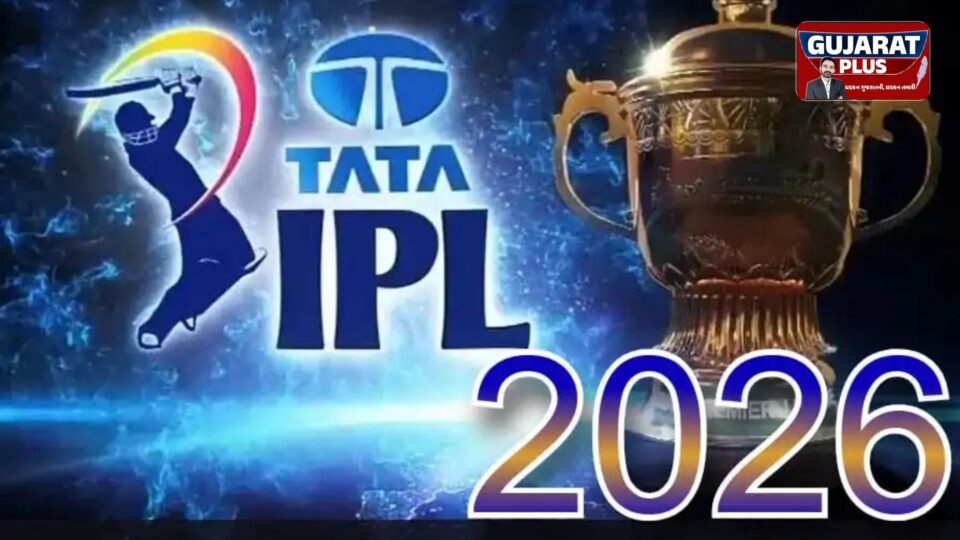 IPL 2026 શેડ્યૂલ જાહેર: 28 માર્ચથી થશે પ્રારંભ, પ્રથમ મેચમાં ચેમ્પિયન RCB અને SRH વચ્ચે જંગ